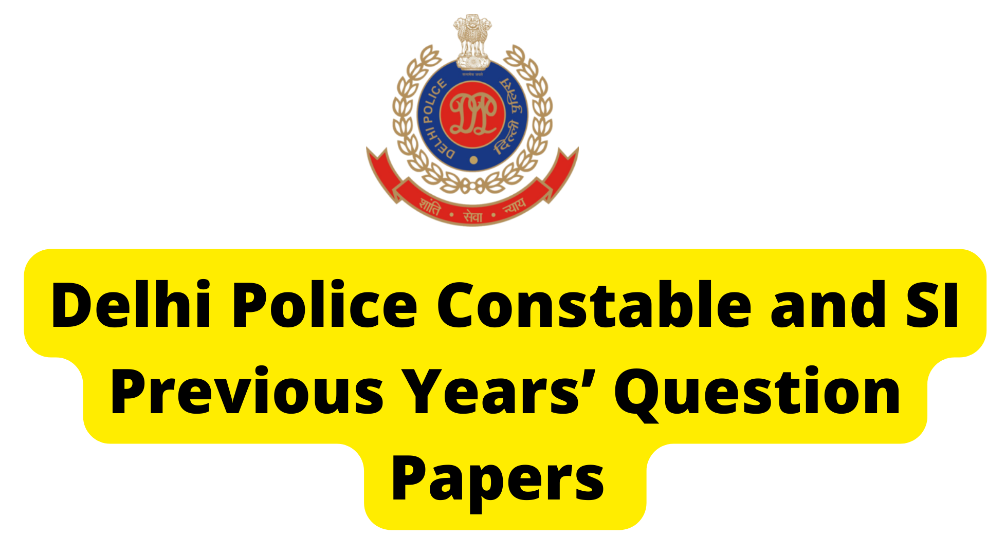 Delhi Police Constable and SI Previous Years’ Question Papers