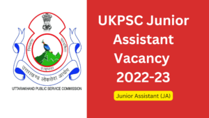 UKPSC Junior Assistant Vacancy 2022-23