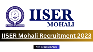 IISER Mohali Recruitment 2023